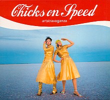Chicks On Speed: Artstravaganza