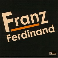 Franz Ferdinand: Franz Ferdinand